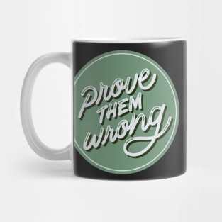 Prove them wrong Mug